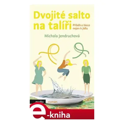 Dvojité salto na talíři - Michala Jendruchová