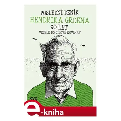 Poslední deník Hendrika Groena: Vesele do cílové rovinky - Hendrik Groen