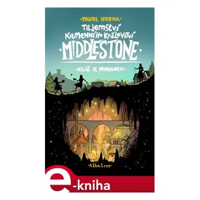 Tajemství kamenného království Middlestone: Klíč k minulosti - Pavel Horna