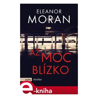 Až moc blízko - Eleanor Moran