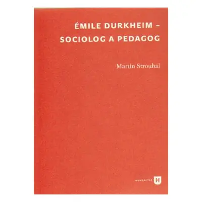 Émile Durkheim - sociolog a pedagog - Martin Strouhal