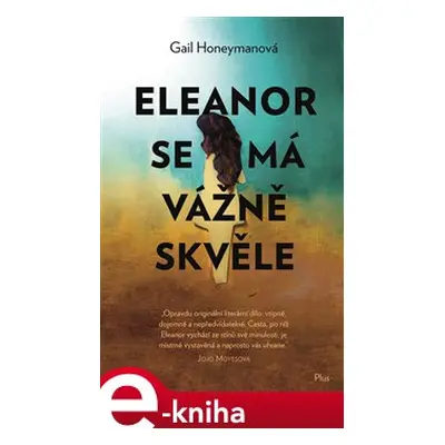 Eleanor se má vážně skvěle - Gail Honeymanová