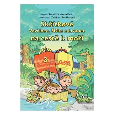 Skřítkové Vavřinec, Šiška a Lívanec na cestě k moři - 3.díl - Tomáš Kutzendörfer