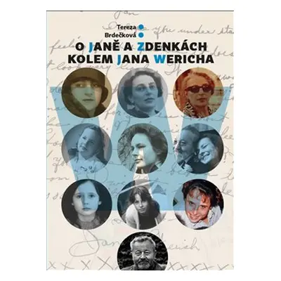 O Janě a Zdenkách kolem Jana Wericha - Tereza Brdečková