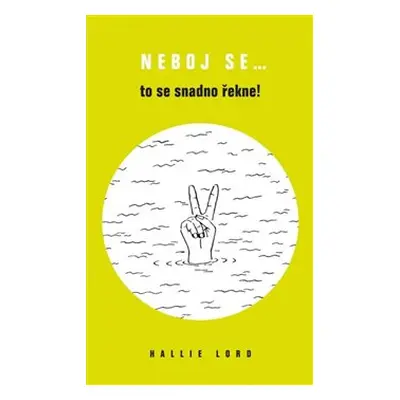 Neboj se… to se snadno řekne! - Hallie Lord