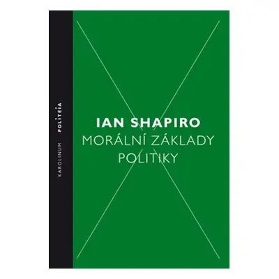 Morální základy politiky - Ian Shapiro