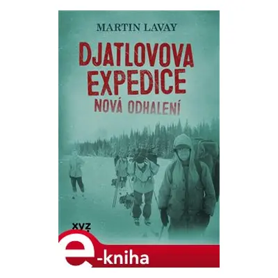 Djatlovova expedice: nová odhalení - Martin Lavay