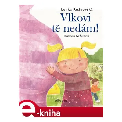 Vlkovi tě nedám! - Lenka Rožnovská