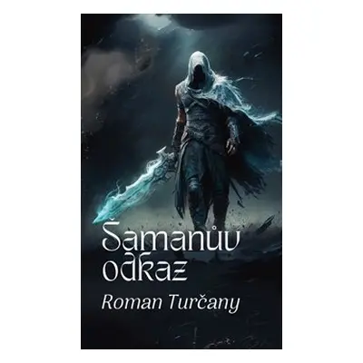 Šamanův odkaz - Roman Turčany