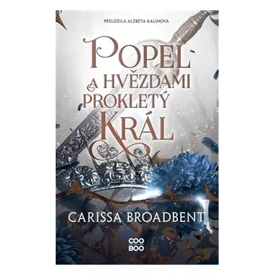 Popel a hvězdami prokletý král - Carissa Broadbent