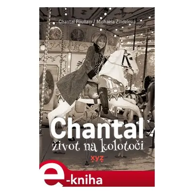 Chantal: život na kolotoči - Chantal Poullain, Michaela Zindelová