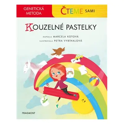 Čteme sami – genetická metoda - Kouzelné pastelky - Marcela Kotová