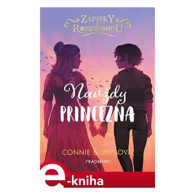 Zápisky z Rosewoodu – Navždy princezna - Connie Glynnová