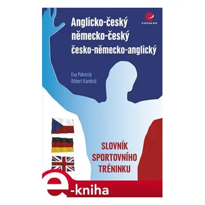 Anglicko-český/německo-český/česko-německo-anglický slovník sportovního tréninku - Eva Pokorná, 