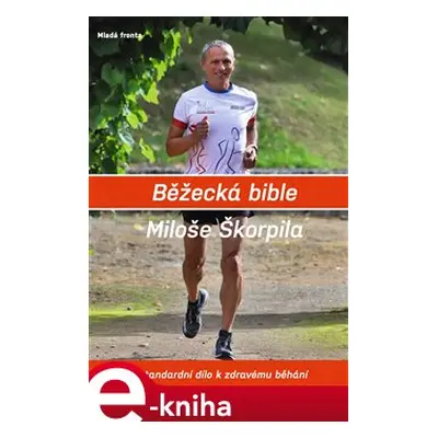 Běžecká bible Miloše Škorpila - Miloš Škorpil