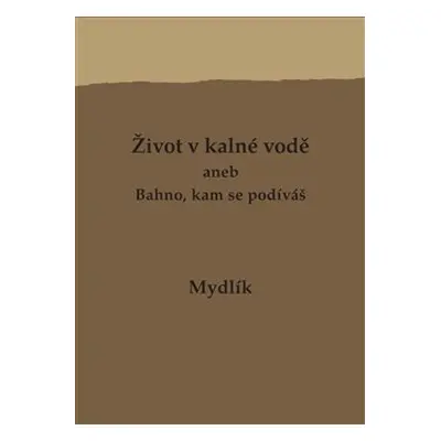 Život v kalné vodě aneb Bahno, kam se podíváš - Miroslav Krůta