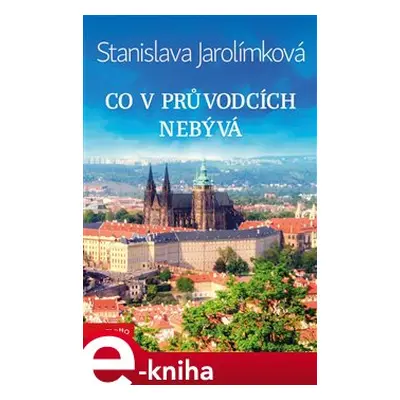 Co v průvodcích nebývá - Stanislava Jarolímková