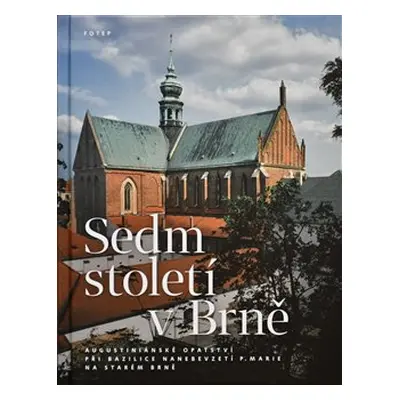 Sedm století v Brně - Jan Biernat, Václav Procházka, Karel Severin, Jana Severinová