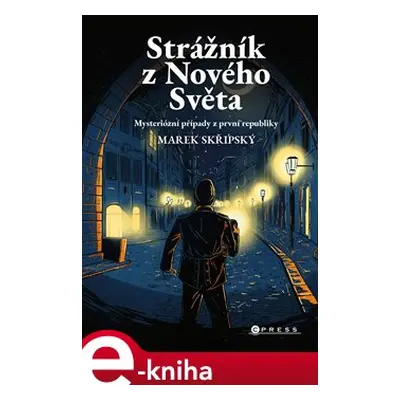 Strážník z Nového Světa - Marek Skřipský