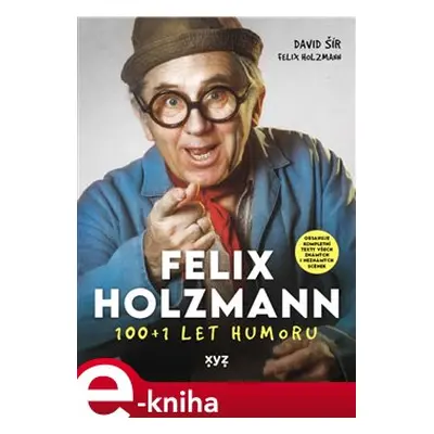 Felix Holzmann: 100+1 let humoru - David Šír, Felix Holzmann