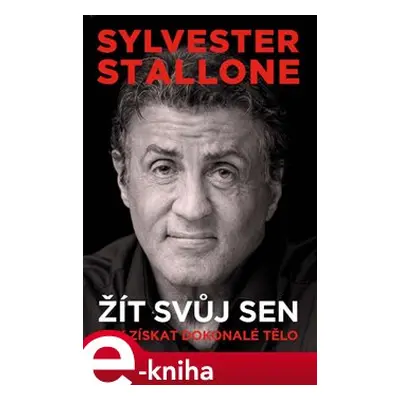 Sylvester Stallone: žít svůj sen - Sylvester Stallone