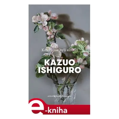 Když jsme byli sirotci - Kazuo Ishiguro