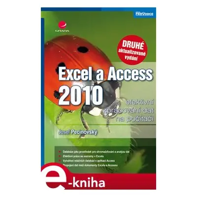 Excel a Access 2010 - efektivní zpracování dat na počítači - Josef Pecinovský