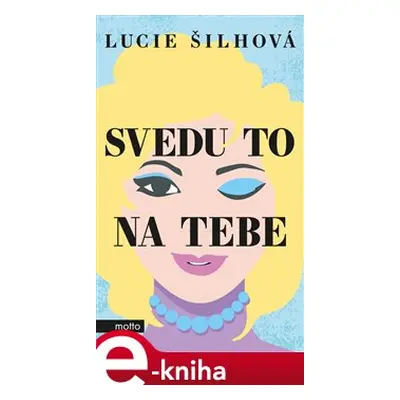 Svedu to na tebe - Lucie Šilhová