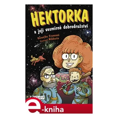 Hektorka a její vesmírné dobrodružství - Veronika Francová