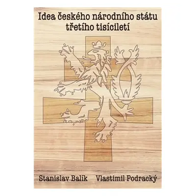 Idea českého národního státu třetího tisíciletí - Vlastimil Podracký, Stanislav Balík