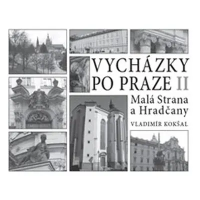 Vycházky po Praze (II) Malá Strana a Hradčany - Vladimír Kokšal