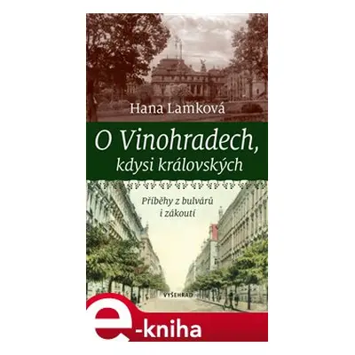 O Vinohradech, kdysi královských - Hana Lamková