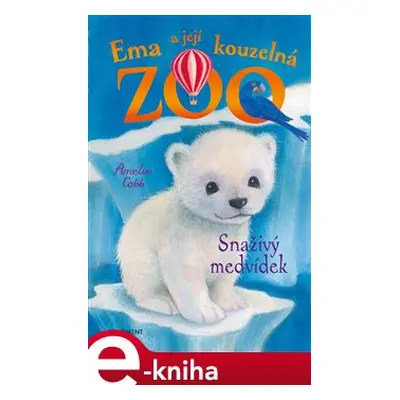 Ema a její kouzelná ZOO - Snaživý medvídek - Amelia Cobb