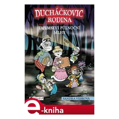 Ducháčkovic rodina – aneb Tajemství půlnoční mlhy - Sandra Vebrová