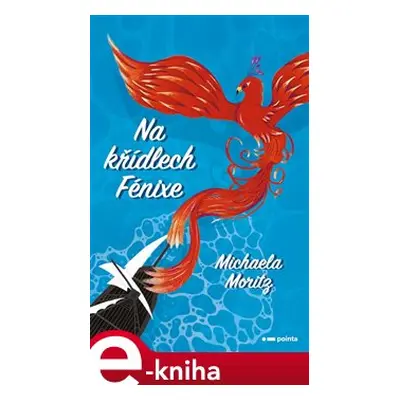 Na křídlech Fénixe - Michaela Moritz