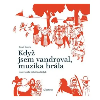 Když jsem vandroval, muzika hrála - Josef Krček