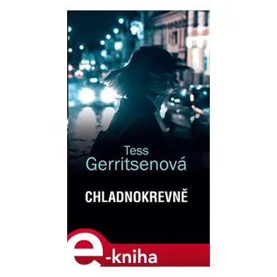 Chladnokrevně - Tess Gerritsenová