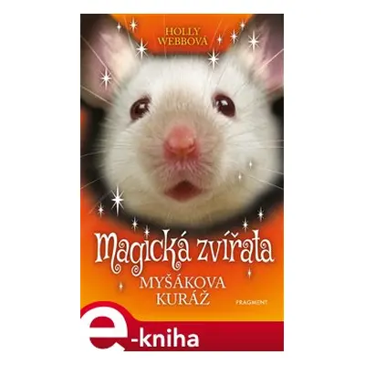 Magická zvířata - Myšákova kuráž - Holly Webbová