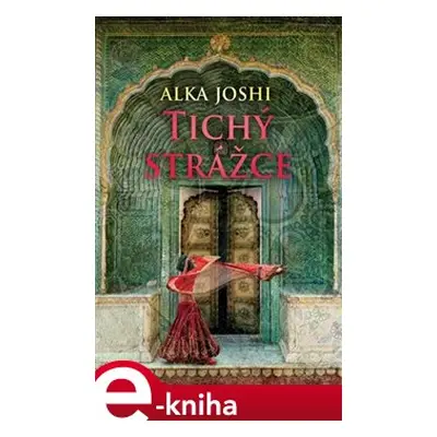 Tichý strážce - Alka Joshi