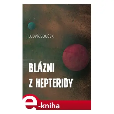 Blázni z Hepteridy - Ludvík Souček