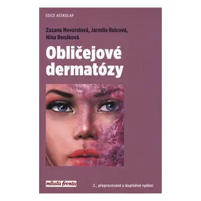 Obličejové dermatózy - Zuzana Nevoralová, Jarmila Rulcová, Nina Benáková