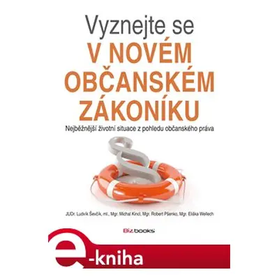 Vyznejte se v novém občanském zákoníku - Eliška Wellech, Robert Pšenko, Ludvík Ševčík, Michal Ki