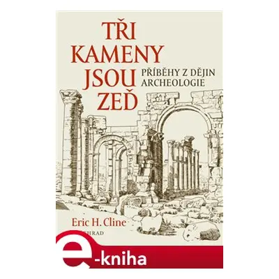 Tři kameny jsou zeď - Eric H. Cline