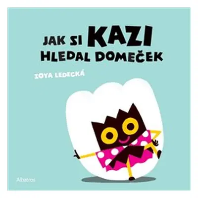 Jak si Kazi hledal domeček - Zoya Ledecká