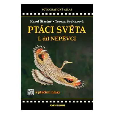 Ptáci světa I.díl - Karel Šťastný, Tereza Švejcarová