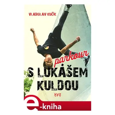 Parkour s Lukášem Kuldou - Vladislav Kučík