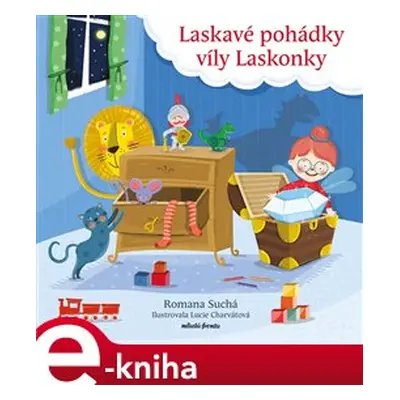 Laskavé pohádky víly Laskonky - Romana Suchá