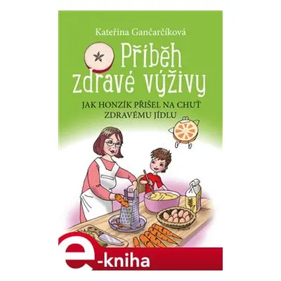 Příběh zdravé výživy - Kateřina Gančarčíková