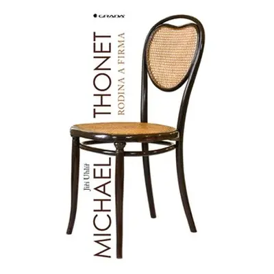 Michael Thonet - rodina a firma - Jiří Uhlíř