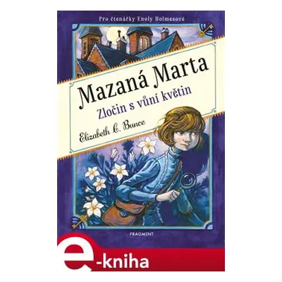 Mazaná Marta – Zločin s vůní květin - Elizabeth C. Bunce